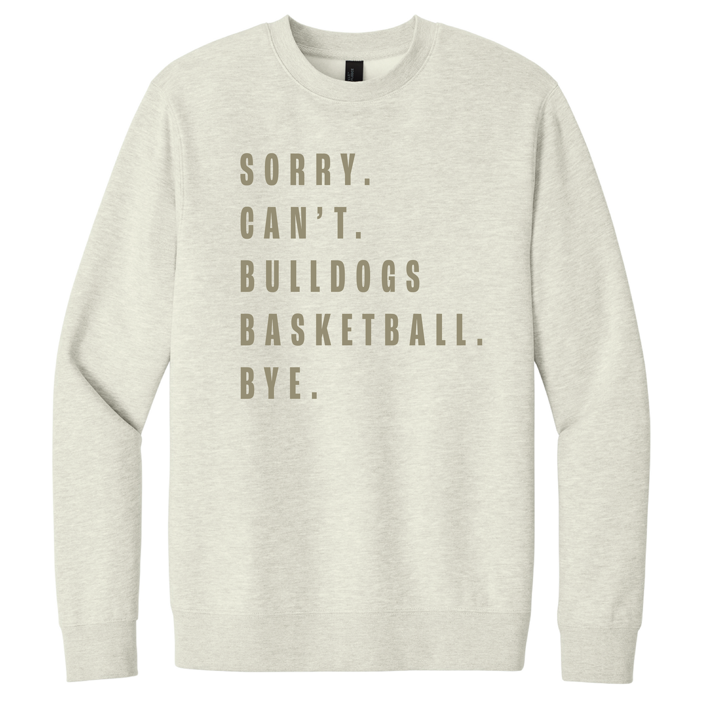 Bulldogs : Sorry. Can't. Crewneck